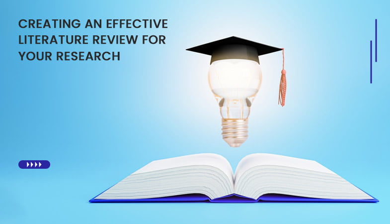Creating-an-Effective-Literature-Review-for-Your-Research Creating an Effective Literature Review for Your Research