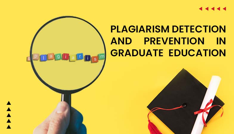 Plagiarism Detection and Prevention in Graduate Education